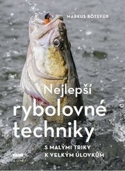 Nejlepší rybolovné techniky - S malými triky k velkým úlovkům