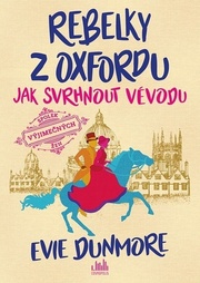 Rebelky z Oxfordu Jak svrhnout vévodu