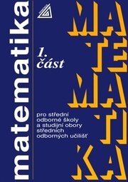Matematika pro střední odborné školy a studijní obory SOU 1.část