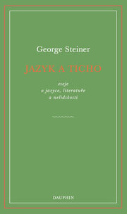 Jazyk a ticho, eseje o jazyce, literatuře a nelidskosti