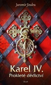 Karel IV. – Prokleté dědictví