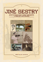 Jiné sestry - Úryvky ze života Marie a Boženy Heritesových a všední dny Jana Zrzavého