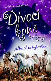 Divocí koně Alba chce být volná