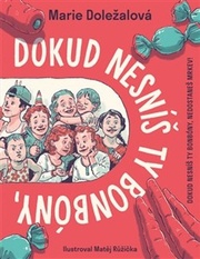 Dokud nesníš ty bonbóny, nedostaneš mrkev!