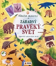 Záhadný pravěký svět Příručka objevitele