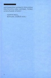 Mezinárodní migrace pohledem politických věd: historie, teorie a současné otázky