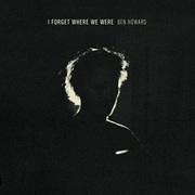 Ben Howard:  I Forget Where We Were