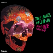 Archie Shepp:  The Magic Of Ju-Ju