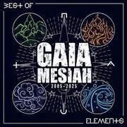 Gaia Mesiah:  Elements / Best Of