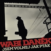 Wabi Daněk:  Jsem volnej jako pták
