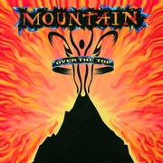 Mountain:  Over The Top