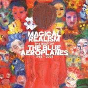 Blue Aeroplanes:  Magical Realism: The Best Of The Blue Aeroplanes 1985-2025