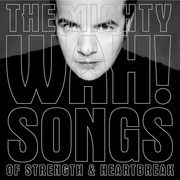 Pete Wylie & the Mighty Wah!:  Songs of Strength & Heartbreak