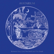 Avatarium:  Between You, God, The Devil and The Dead