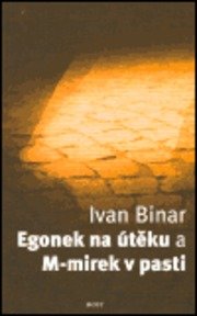 Egonek na útěku a M-mirek v pasti