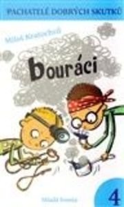 Bouráci. Pachatelé dobrých skutků 4