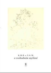 K.H.B. a T.G.M. o svobodném myšlení