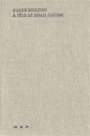 A tělo se stalo slovem