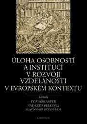 Úloha osobností a institucí v rozvoji vzdělanosti v evropském kontextu