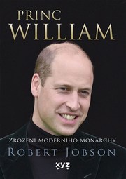 Princ William: zrození moderního monarchy