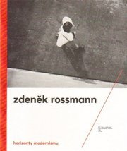 Horizonty modernismu - Zdeněk Rossmann (1905 - 1984)