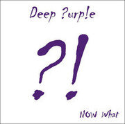 DEEP PURPLE  NOW WHAT?!
