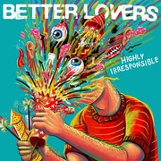 Better Lovers:  Highly Irresponsible