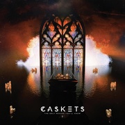 Caskets:  The Only Heaven You Ll Know