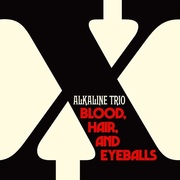 Alkaline Trio:  Blood, Hair, And Eyeballs