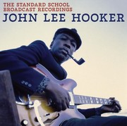 John Lee Hooker:  The Standard School Broadcast