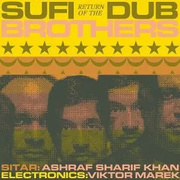Sufi Dub Brothers: Return Of The Sufi Dub Brothers