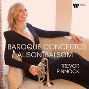 Alison Balsom, Trevor Pinnock:  Baroque Concertos