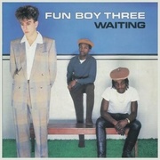 FUN BOY THREE WAITING