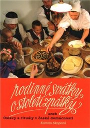 Rodinné svátky o století zpátky aneb Oslavy a rituály v české domácnosti