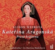 Kateřina Aragonská - Pravá královna
