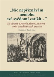 Nic nepřiznávám, nemohu své svědomí zatížit…