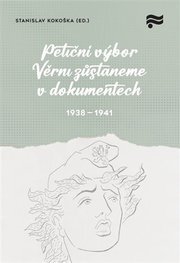 Petiční výbor Věrni zůstaneme v dokumentech. 1938 - 1945