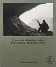 Fotograf odcházejícího světa. Photographer of a Fading World