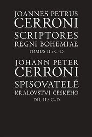 Spisovatelé království českého. Díl II.: C–D / Scriptores Regni Bohemiae Tomus II.: C-D