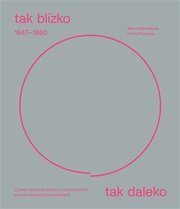 Tak blízko, tak daleko. České umění 1947-1960