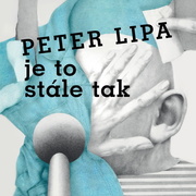 Peter Lipa:  Je to stále tak (180g)