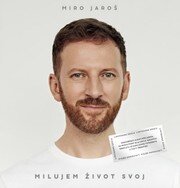 Miro Jaroš: Milujem svoj život