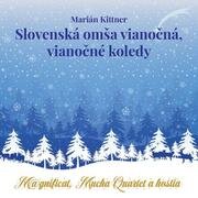 Marián Kittner, Magnificat, Mucha Quartet a hostia: Slovenská omša vianočná, vianočné koledy