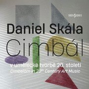 Daniel Skálal / Jihočeská Filharmonie:  Cimbál V Umělecké Tvorbě 20. Století