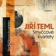 Jiří Teml:  Sedláčkovo kvarteto / Smyčcové kvartety
