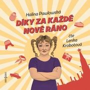 Halina Pawlowská:  Díky za každé nové ráno (Čte: Lenka Krobotová) - MP3-CD