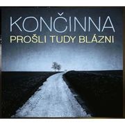 Končinna:  Prošli tudy blázni