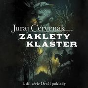 Juraj Červenák:  Zakletý Klášter. 1. Díl Série Dračí Poklady (čte Černý Miroslav) - MP3-CD