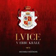 Michaela Vaščíková:  Lvice V Erbu Krále (čte Jana Štvrtecká_ - MP3-CD