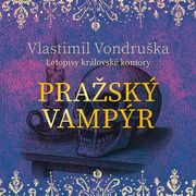 Vlastimil Vondruška:  Pražský vampýr - Letopisy Královské Komory (čte David Kaloč) - MP3-CD